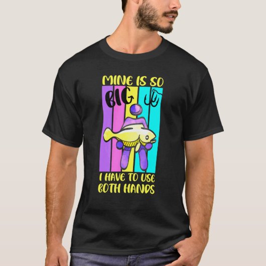 Die Fischerei ist so groß, dass ich beide Hände be T-Shirt (Vorderseite)