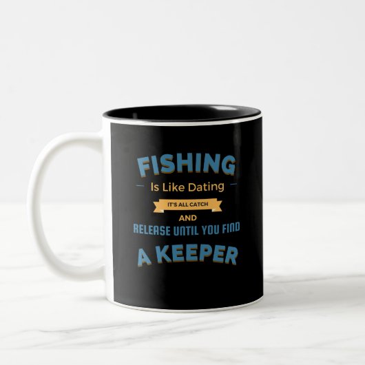 Die Fischerei ist wie ein Verabredet Fisch-Slogan Zweifarbige Tasse (Links)