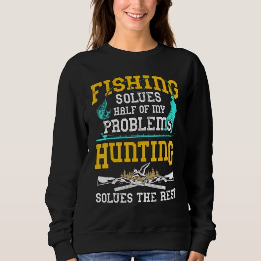 Die Fischerei löst die Hälfte meiner Probleme mit  Sweatshirt (Vorderseite)