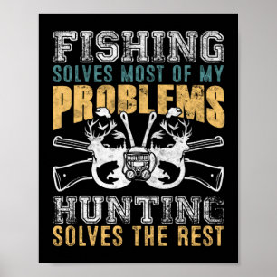 Die Fischerei löst die meisten meiner Probleme mit Poster