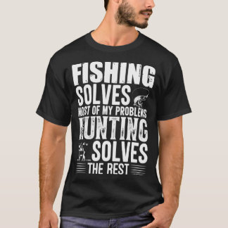 Die Fischerei löst die meisten meiner Probleme mit T-Shirt