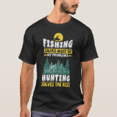 Die Fischerei löst die meisten meiner Probleme mit T-Shirt (Vorderseite)