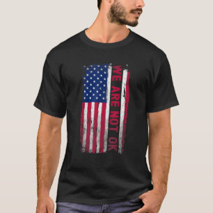 Die Flagge der USA in uns ist nicht in Ordnung T-Shirt