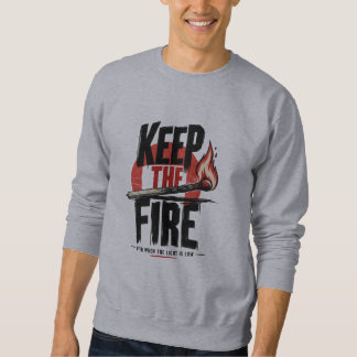 DIE FLAMME AM LEBEN ERHALTEN Inspirierende Motivat Sweatshirt