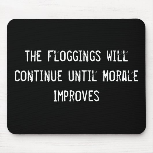 Die Floggings werden so lange weitergehen, bis sic Mousepad (Vorne)