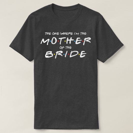 Die Frau, in der ich die Mutter der Braut bin T-Shirt (Design vorne)