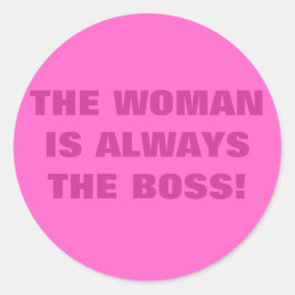 DIE FRAU IST IMMER DER BOSS! RUNDER AUFKLEBER