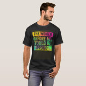 Die Frauen vor mir wären stolz bunte Pullov T-Shirt (Vorne ganz)
