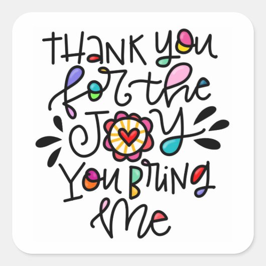 Die Freude, die du mir mitbringst Quadratischer Aufkleber (Vorderseite)