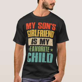 Die Freundin meines Sohnes ist mein Lieblingskind  T-Shirt