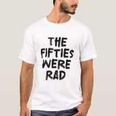 Die Fünfziger waren großartig T-Shirt (Vorderseite)