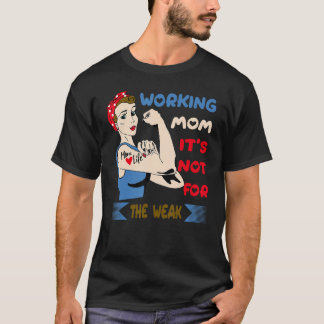 Die funktionierende Mama ist nicht für die schwach T-Shirt