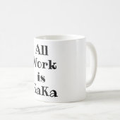 Die ganze Arbeit ist KaKa-Kaffee-Tasse Kaffeetasse (VorderseiteRechts)