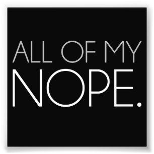 Die ganze mein NOPE Fotodruck