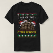 Die ganze Otter Rentier Funny andere Weihnachtsbum T-Shirt (Design vorne)