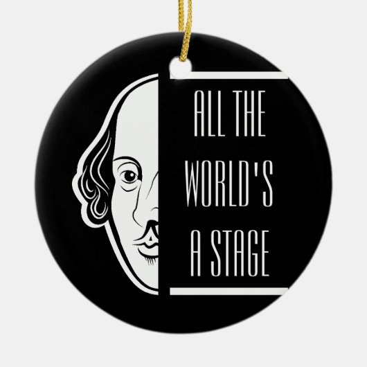 Die ganze Welt ist eine Bühne Shakespeare Zitat Th Keramik Ornament (Vorne)