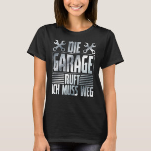 Die Garage ruft - Auto Mechanik Werkstatt Mecha T-Shirt