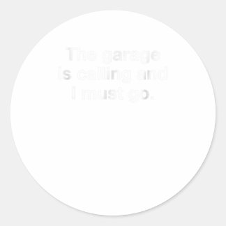 Die Garage ruft, und ich muss mich lustig machen Runder Aufkleber