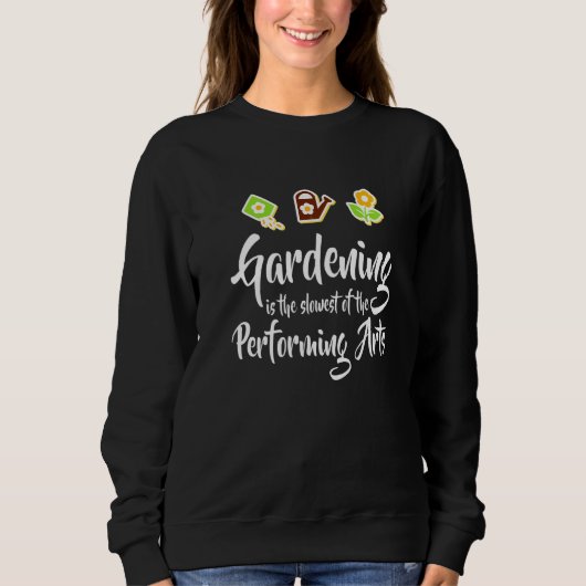 Die Gartenarbeit ist die langsamste der Darstellen Sweatshirt (Vorderseite)