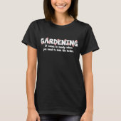 Die Gartenarbeit kommt in handliches wenn Bedarf, T-Shirt (Vorderseite)