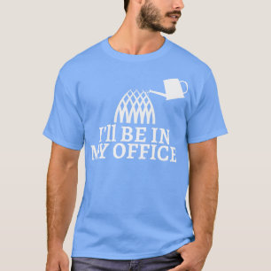 Die Gartenarbeit wird in meinem Büro sein T-Shirt