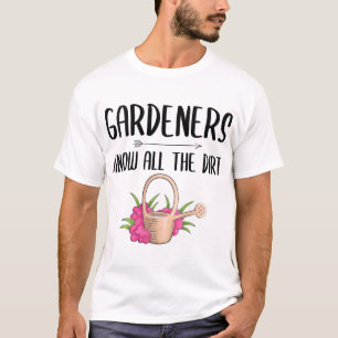 Die Gärtner kennen den ganzen dunklen Garten T-Shirt