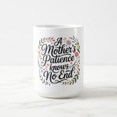 Die Geduld einer Mutter kennt keine Grenzen Kaffeetasse (Mittel)