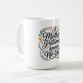 Die Geduld einer Mutter kennt keine Grenzen Kaffeetasse (Vorderseite Links)