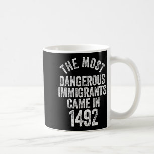 Die gefährlichsten Einwanderer kamen im Jahr 1492 Kaffeetasse