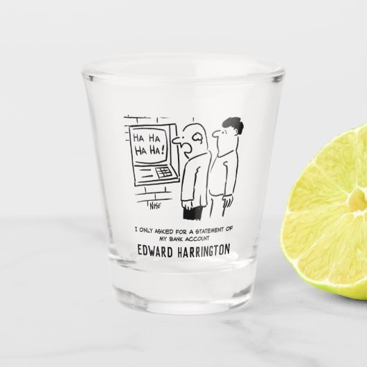 Die Geldmaschine lacht beim Cartoon des Kunden. Schnapsglas (Vorderseite)