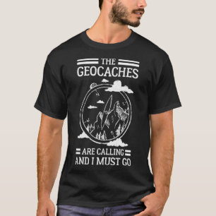 Die Geocaches rufen an und ich muss abziehen T-Shirt