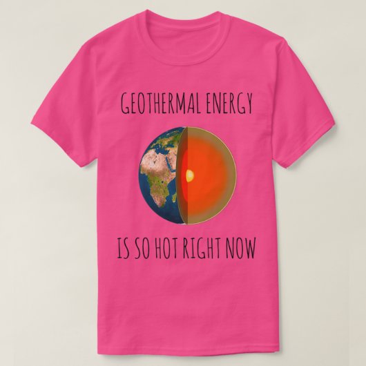 DIE GEOTHERMISCHE ENERGIE IST JETZT SO HEISS. T-Shirt (Design vorne)