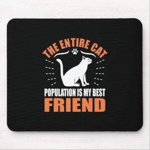 Die gesamte Katzenbevölkerung ist mein bester Freu Mousepad