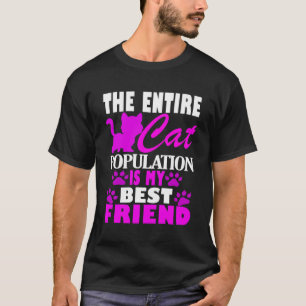 Die gesamte Katzenbevölkerung ist mein bester Freu T-Shirt