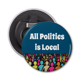 Die gesamte Politik ist lokal 2024 Flaschenöffner