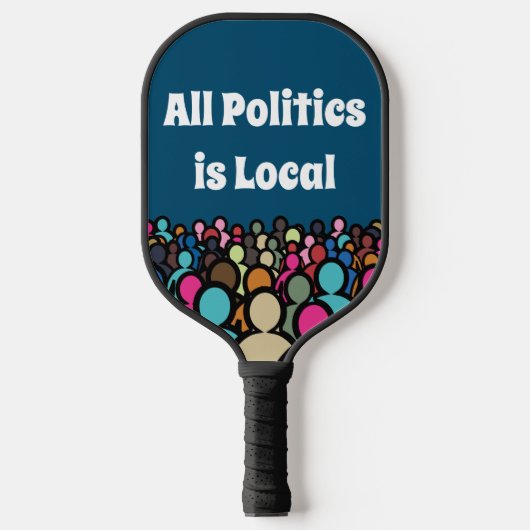 Die gesamte Politik ist lokal 2024 Pickleball Schläger (Vorderseite)