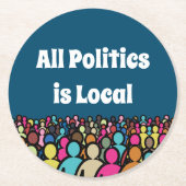 Die gesamte Politik ist lokal 2024 Runder Pappuntersetzer (Vorderseite)