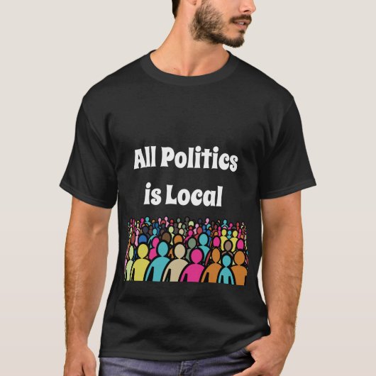 Die gesamte Politik ist lokal 2024 T-Shirt (Vorderseite)