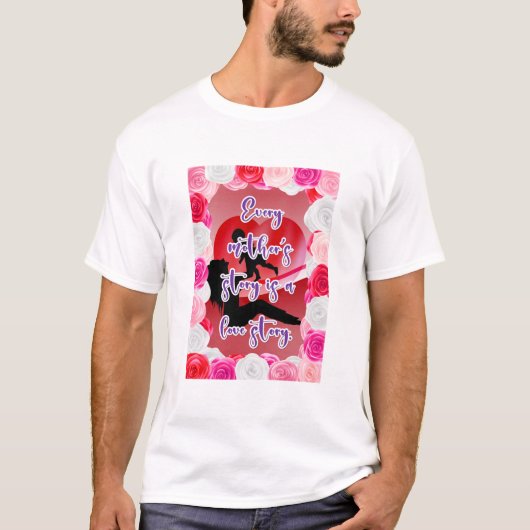 Die Geschichte der Liebe einer Mutter T-Shirt (Vorderseite)