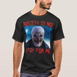 Die Gesellschaft ist nicht bereit für mich Beängst T-Shirt