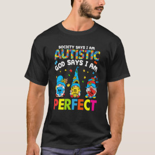 Die Gesellschaft sagt Autistisch Gott sagt, ich bi T-Shirt