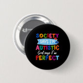 Die Gesellschaft sagt autistischer Gott Autismuser Button (Vorne & Hinten)
