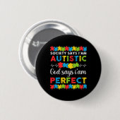 Die Gesellschaft sagt, ich bin autistisch, Gott sa Button (Vorne & Hinten)