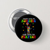 Die Gesellschaft sagt, ich bin autistisch, Gott sa Button (Vorne & Hinten)
