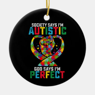 Die Gesellschaft sagt, ich bin autistisch, Gott sa Keramik Ornament