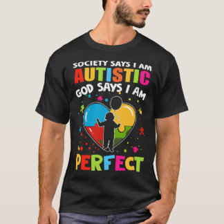 Die Gesellschaft sagt, ich bin autistisch, Gott sa T-Shirt