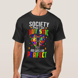 Die Gesellschaft sagt, ich bin autistisch, Gott sa T-Shirt