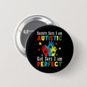 Die Gesellschaft sagt, ich bin Autistischer Gott s Button (Vorne & Hinten)