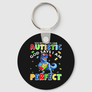 Die Gesellschaft sagt, ich bin Autistischer Gott s Schlüsselanhänger