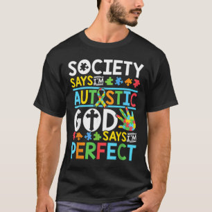 Die Gesellschaft sagt, ich bin Autistischer Gott s T-Shirt